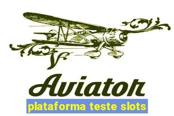 plataforma teste slots